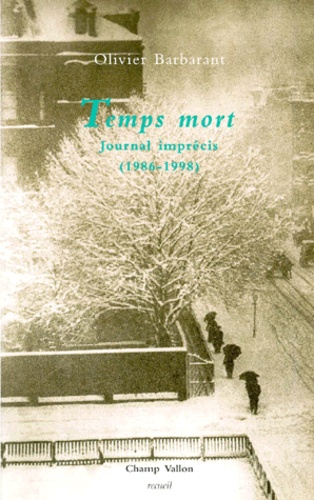 Olivier Barbarant - Temps Mort. Journal Imprecis (1968-1998).