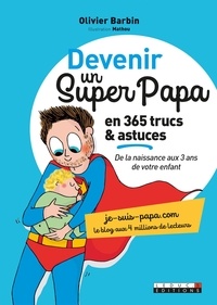 Olivier Barbin - Devenir un super papa en 365 trucs & astuces.