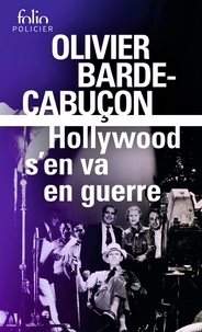 Olivier Barde-Cabuçon - Hollywood s'en va en guerre.