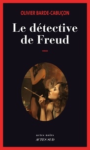 Olivier Barde-Cabuçon - Le détective de Freud.