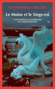Olivier Barde-Cabuçon - Une enquête du commissaire aux morts étranges  : Le Moine et le Singe-roi.