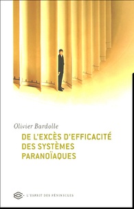 Olivier Bardolle - De l'excès d'efficacité des systèmes paranoïaques.