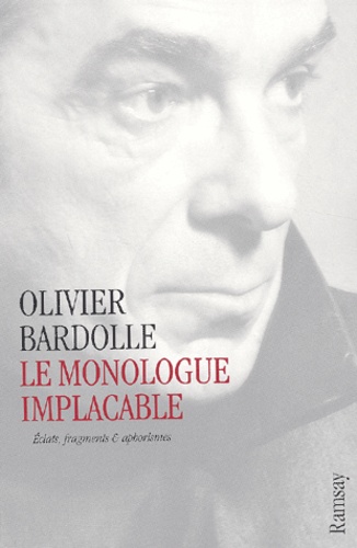 Olivier Bardolle - Le Monologue Implacable.