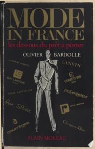 Olivier Bardolle - Mode in France - Les dessous du prêt à porter.