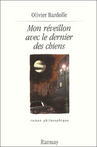 Olivier Bardolle - Mon Reveillon Avec Le Dernier Des Chiens.