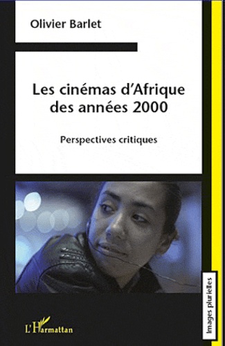 Les cinémas d'Afrique des années 2000. Perspectives critiques