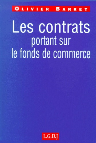 Olivier Barret - Les Contrats Portant Sur Le Fonds De Commerce.
