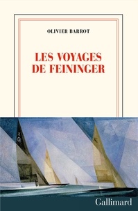 Olivier Barrot - Les voyages de Feininger.