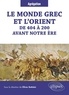 Olivier Battistini et Hugues Berthelot - Le monde grec et l'Orient de 404 à 200 avant notre ère.