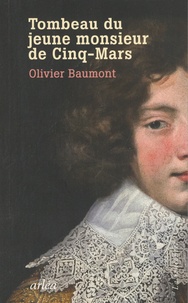 Olivier Baumont - Tombeau du jeune monsieur de Cinq-Mars.