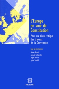 Olivier Beaud et Arnaud Lechevalier - L'Europe en voie de constitution - Pour un bilan critique des travaux de la Convention.