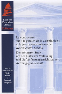 Olivier Beaud et Pasquale Pasquino - La controverse sur "le gardien de la Constitution" et la justice constitutionnelle - Kelsen contre Schmitt.