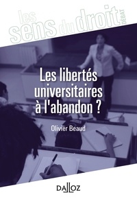 Olivier Beaud - Les libertés universitaires à l'abandon ? - Pour une reconnaissance pleine et entière de la liberté académique.