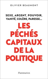 Amazon télécharger des livres gratuitement Les péchés capitaux de la politique in French  9782081468818 par Olivier Beaumont