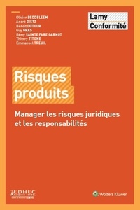 Olivier Beddeleem et André Dietz - Risques produits - Manager les risques juridiques et les responszabilités.