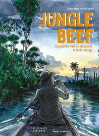 Olivier Behra et Cyrille Meyer - Jungle Beef - Quand les narcos attaquent la forêt vierge.