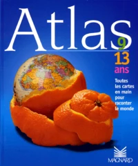 Atlas De Geographie 9-13 Ans Toutes Les Cartes En Main Pour Raconter Le Monde