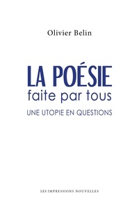 Olivier Belin - La poésie faite par tous - Une utopie en questions.