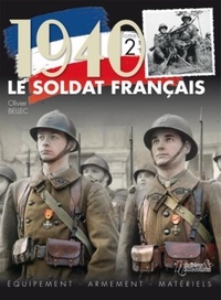 Olivier Bellec - 1940, le soldat français - Tome 2, Equipement, armement, matériels.