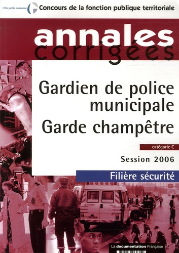 Olivier Bellégo - Gardien de police municipale / Garde champêtre - Catégorie C Filière sécurité Session 2006.