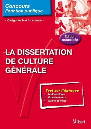 Olivier Bellégo - La Dissertation de culture générale - Catégorie B et A.