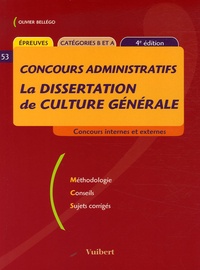 Olivier Bellégo - La dissertation de culture générale - Concours administratifs catégories B et A.