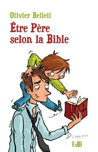 Olivier Belleil - Etre père selon la Bible.