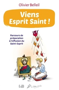 Olivier Belleil - Viens esprit sain ! - Parcours de préparation à l'effusion du Saint-Esprit.