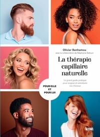 Olivier Benhamou - La thérapie capillaire naturelle - Le grand guide pratique pour soigner et entretenir vos cheveux.