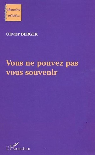 Olivier Berger - Vous ne pouvez pas vous souvenir.