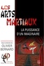 Olivier Bernard - Les arts martiaux : La puissance d'un imaginaire.