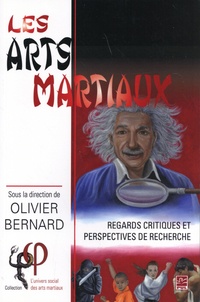Olivier Bernard - Les arts martiaux - Regards critiques et perspectives de recherche.
