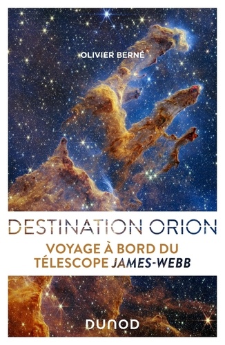 Destination Orion. Voyage à bord du télescope James-Webb