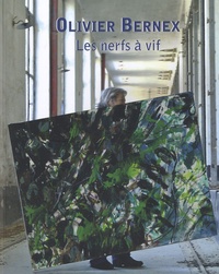 Olivier Bernex - Olivier Bernex - Les nerfs à vif.
