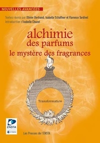 Olivier Bertrand et Isabelle Schaffner - Alchimie des parfums - Le mystère des fragrances.