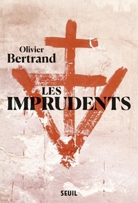 Olivier Bertrand - Les imprudents.