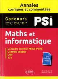 Olivier Bertrand et Stéphane Kirsch - Maths et informatique PSI - Concours commun Mines-Ponts, Centrale-Supélec, CCP, e3a.