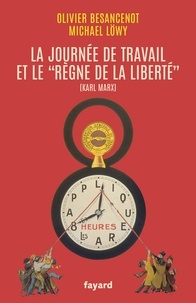 Olivier Besancenot - La journée de travail et le règne de la liberté.