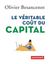 Olivier Besancenot - Le véritable coût du capital.