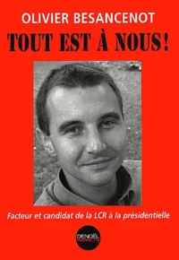 Tout est à nous ! Facteur et candidat de la LCR à la présidentielle