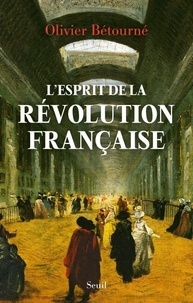 Olivier Bétourné - L'Esprit de la Révolution française.