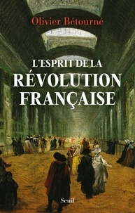 Olivier Bétourné - L'Esprit de la Révolution française.