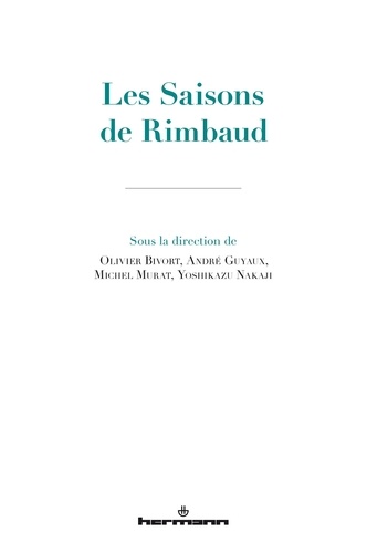 Olivier Bivort et André Guyaux - Les Saisons de Rimbaud.