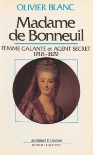 Olivier Blanc et Max Gallo - Madame de Bonneuil - Femme galante et agent secret (1748-1829).