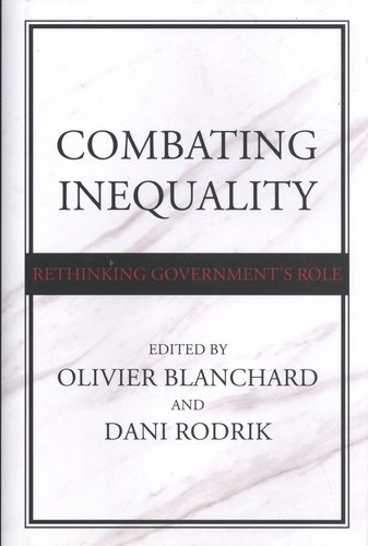 Olivier Blanchard et Dani Rodrik - Combating Inequality - Rethinking Government's Role.