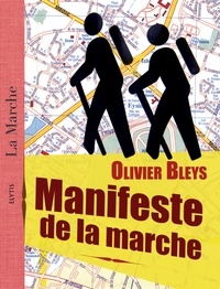 Olivier Bleys - Manifeste de la marche.