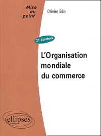 Olivier Blin - L'organisation mondiale du commerce.