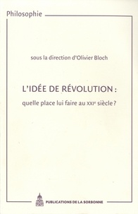 Olivier Bloch - L'idée de révolution : quelle place lui faire au XXIe siècle ?.