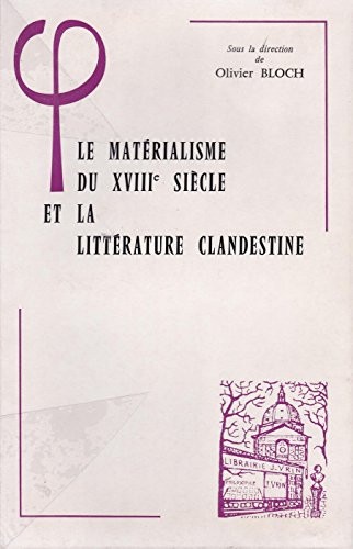 Olivier Bloch - Le Matérialisme du XVIIIe siècle et la littérature clandestine.