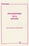 Olivier Bloch - Philosophies de la nature. - Colloque tenu à l'Université de Paris I Panthéon-Sorbonne, les 20 et 27 mars, 27 novembre et 4 décembre 1994.